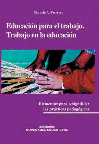 Libro EDUCACION PARA EL TRABAJO de FERREYRA HORACIO en Colombia, pedagogia
