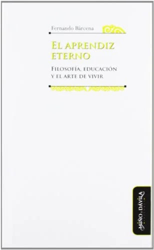 Libro EL APRENDIZ ETERNO FILOSOFIA EDUCACION Y EL ARTE DE VIVIR de BARCENA FERNANDO en Colombia, pedagogia