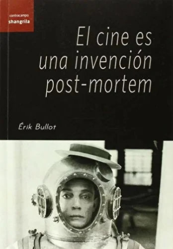 El Cine Es Una Invencion Post-Mortem - Icaro Libros