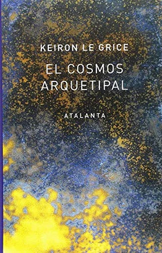 Libro EL COSMOS ARQUETIPAL de LE GRICE KEIRON en Colombia, antropologia