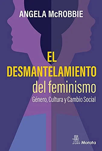 Libro EL DESMANTELAMIENTO DEL FEMINISMO de MCROBBIE ANGELA en Colombia, estudios de genero