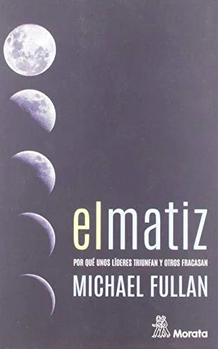 Libro EL MATIZ POR QUE UNOS LIDERES TRIUNFAN de FULLAN MICHAEL en Colombia, pedagogia