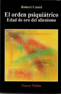 Libro EL ORDEN PSIQUIATRICO EDAD DE ORO DEL ALIENISMO de CASTEL ROBERT en Colombia, social