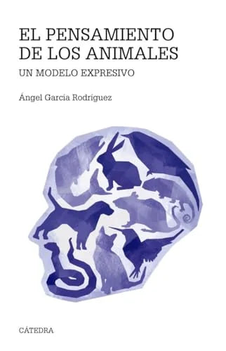 Libro EL PENSAMIENTO DE LOS ANIMALES UN MODELO EXPRESIVO de GARCIA RODRIGUEZ ANGEL en Colombia, biologia