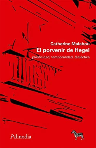 Libro EL PORVENIR DE HEGEL PLASTICIDAD TEMPORALIDAD DIALECTICA de MALABOU CATHERINE en Colombia, estetica