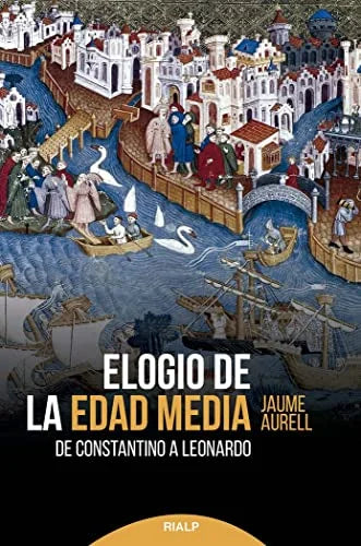 Libro ELOGIO DE LA EDAD MEDIA DE CONSTANTINO A LEONARDO de AURELL JAUME en Colombia, historia