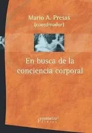 Libro EN BUSCA DE LA CONCIENCIA CORPORAL de PRESAS MARIO en Colombia, ensayo
