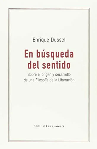 Libro EN BUSQUEDA DEL SENTIDO SOBRE EL ORIGEN Y DESAROLLO DE UNA FILOSOFIA DE LA LIBERACION de DUSSEL ENRIQU en Colombia, filosofia