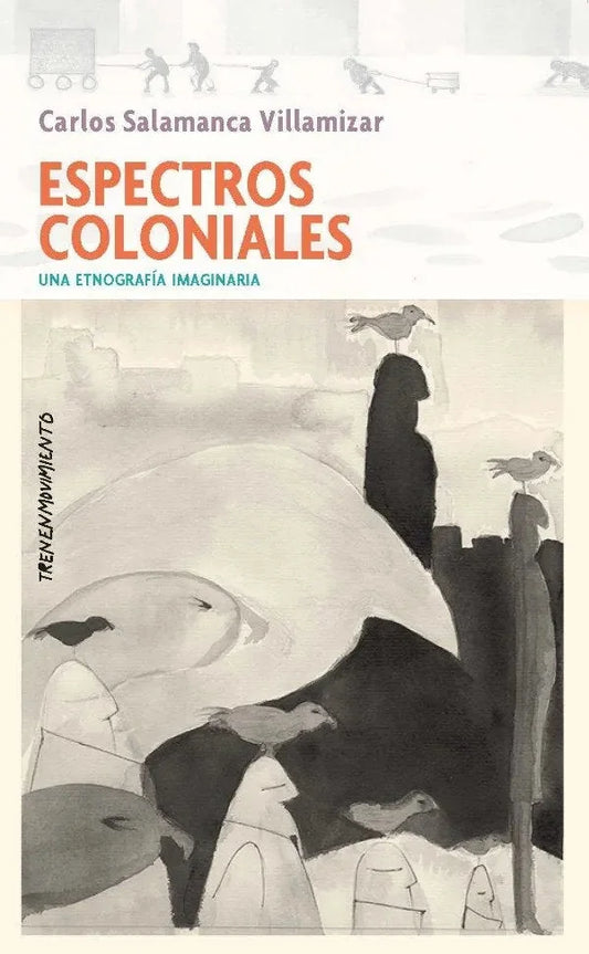 Libro Espectros Coloniales Una Etnografia Imag