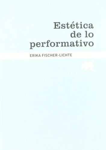 Libro ESTETICA DE LO PERFORMATIVO de FISCHER-LICHTE ERIKA en Colombia, ensayo