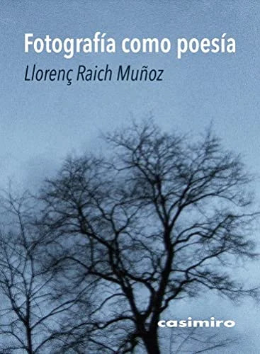 Libro FOTOGRAFIA COMO POESIA de RAICH MUÑOZ LLORENC en Colombia, fotografia