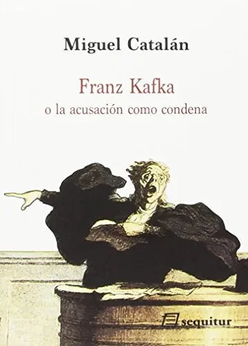 Libro FRANZ KAFKA O LA ACUSACION COMO CONDENA de CATALAN MIGUEL en Colombia, ensayo