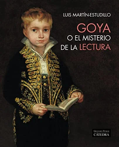 Libro GOYA O EL MISTERIO DE LA LECTURA de MARTIN-ESTUDILLO LUIS en Colombia, arte