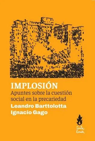 Libro IMPLOSION APUNTES SOBRE LA CUESTION SOCIAL EN LA PRECARIEDAD de BARTTOLOTTA LEANDRO- GAGO IGNA en Colombia, politica
