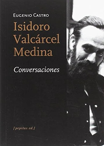 Libro ISIDORO VALCARCEL MEDINA CONVERSACIONES de EUGENIO CASTRO en Colombia, ensayo