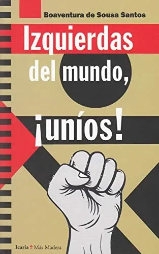 Izquierdas Del Mundo, ¡Unios! - Icaro Libros
