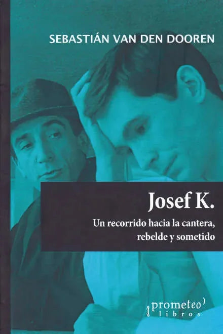 Libro JOSEF K UN RECORRIDO HACIA LA CANTERA REBELDE Y SOMETIDO de VEN DEN DOEN SEBASTIAN en Colombia, ensayo