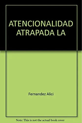 La Atencionalidad Atrapada - Icaro Libros