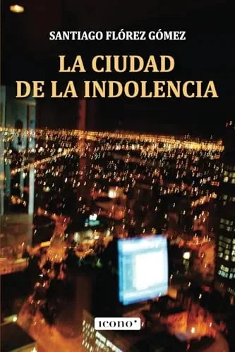 Libro La Ciudad De La Indolencia