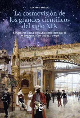 Libro LA COSMOVISION DE LOS GRANDES CIENTIFICOS DEL SIGLO XIX de JUAN (DIR.) ARANA en Colombia, filosofia