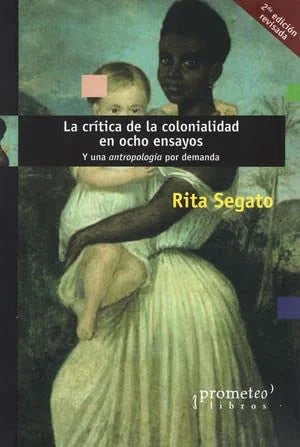 Libro LA CRITICA DE LA COLONIALIDAD EN OCHO ENSAYOS de SEGATO RITA en Colombia, sociologia