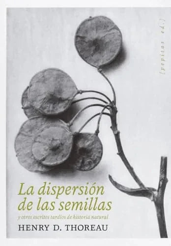 Libro LA DISPERSION DE LAS SEMILLAS Y OTROS ESCRITOS TARDIOS DE HISTORIA NATURAL de THOREAU HENRY D. en Colombia, biologia