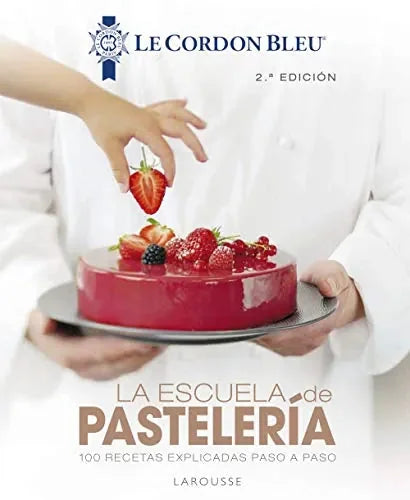 Libro La Escuela De Pasteleria. Le Cordon Bleu