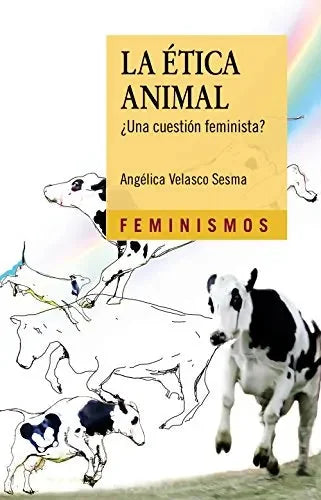 Libro La Etica Animal, Una Cuestion Feminista?
