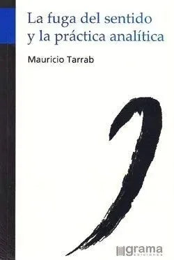 Libro La Fuga Del Sentido Y La Practica Analit