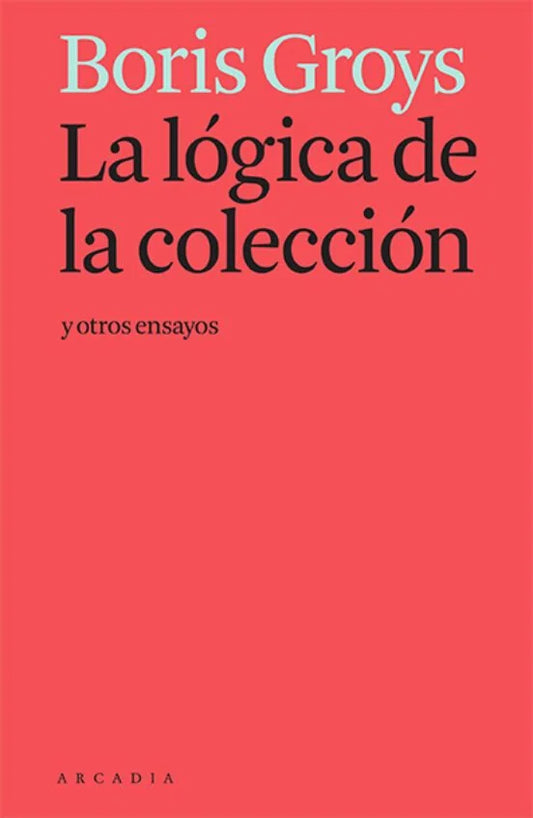Libro La Logica De La Coleccion Y Otros Ensayo