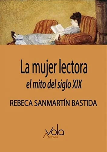 Libro LA MUJER LECTORA EL MITO DEL SIGLO XIX de SANMARTIN BASTIDA REBECA en Colombia, historia