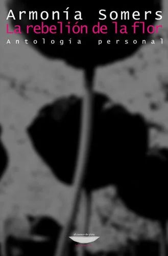 Libro LA REBELION DE LA FLOR de ARMONIA SOMERS en Colombia, literatura