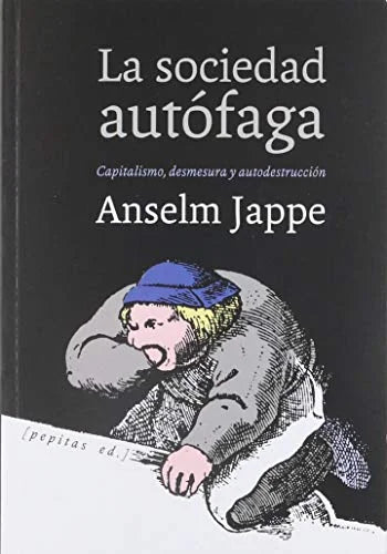 Libro LA SOCIEDAD AUTOFAGA CAPITALISMO DESMESURA Y AUTODESTRUCIION de JAPPE ANSELM en Colombia, ensayo
