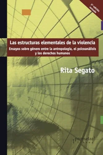 Libro LAS ESTRUCTURAS ELEMENTALES DE LA VIOLENCIA 3 EDICION de SEGATO RITA en Colombia, antropologia