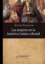 Libro LAS MUJERES EN LA AMERICA COLONIAL de SOCOLOW SUSAN en Colombia, historia