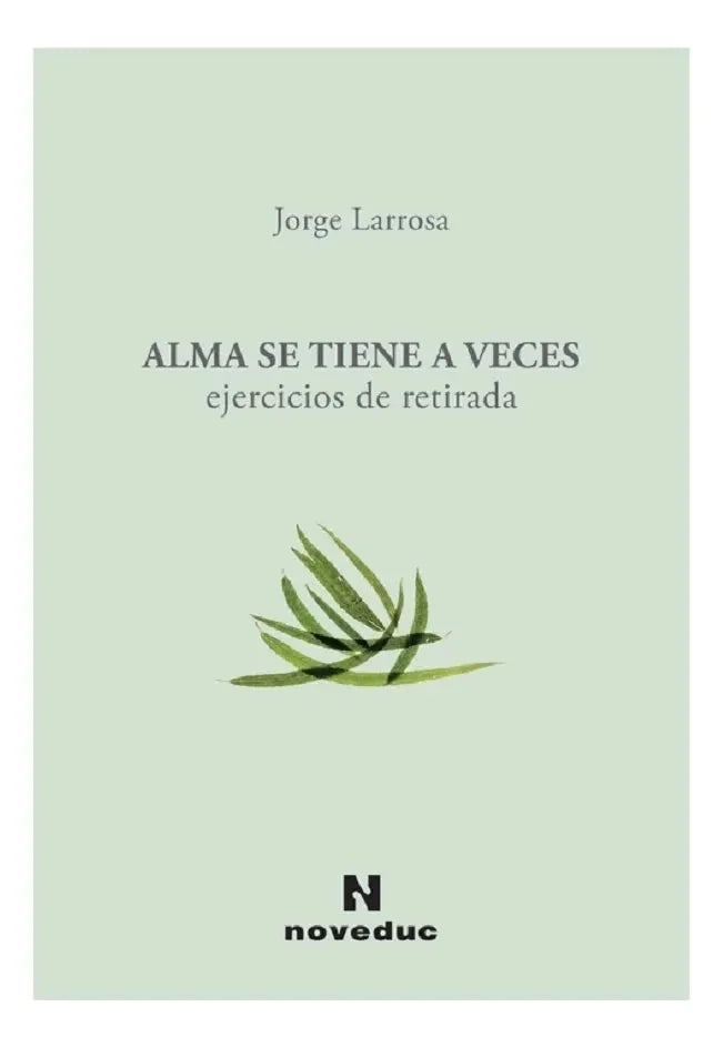 Libro ALMA SE TIENE A VECES EEJERCICIOS DE RETIRADA de LARROSA JORGE en Colombia, pedagogia
