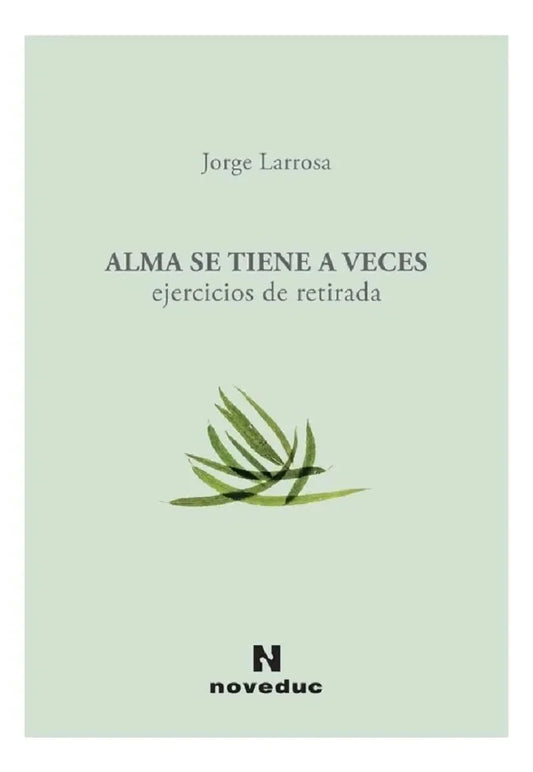 Libro ALMA SE TIENE A VECES EEJERCICIOS DE RETIRADA de LARROSA JORGE en Colombia, pedagogia