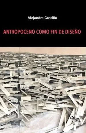 Libro ANTROPOCENO COMO FIN DE DISEÑO de CASTILLO ALEJANDRA en Colombia, ensayo