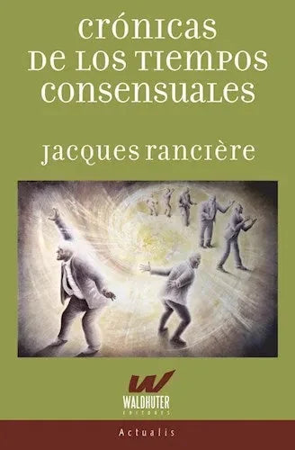 Libro CRONICAS DE LOS TIEMPOS CONSENSUALES de JACQUES RANCIERE en Colombia, filosofia