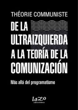 Libro DE LA ULTRAIZQUIERDA A LA TEORIA DE LA COMUNICACION MAS ALLA DEL PRAGMATISMO de THEORIE COMMUNISTE en Colombia, politica