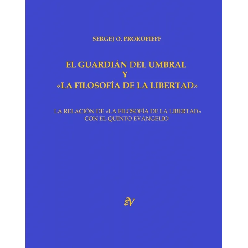 Libro EL GUARDIAN DEL UMBRAL Y LA FILOSOFIA DE LA LIBERTAD de PROKOFIEV SERGEJ O en Colombia, antropologia