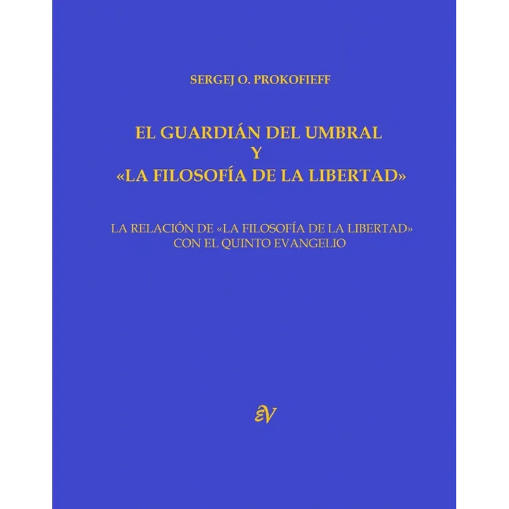 Libro Libro El Guardian Del Umbral Y La Filosofia De La Libertad - Prokofiev Sergej O - Prokofiev Sergej O