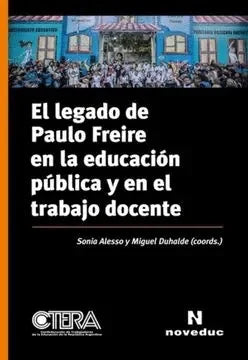 Libro EL LEGADO DE PAULO FREIRE EN LA EDUCACION PUBLICA Y EN EL TRABAJO DOCENTE de ALESSO SONIA en Colombia, pedagogia