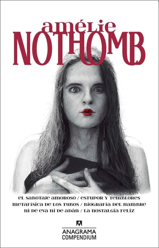 Libro EL SABOTAJE AMOROSO / ESTUPOR Y TEMBLORES / METAFISICA DE LOS TUB OS / BIOGRAFIA DEL HAMBRE / NI DE EVA NI DE ADAN / LA NOSTALGIA FELIZ de NOTHOMB AMELIE en Colombia, literatura