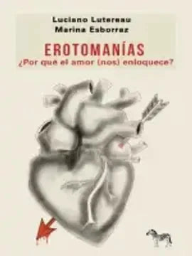 Libro EROTOMANIAS ¿POR QUE EL AMOR (NOS) ENLOQUECE? de LUTEREAU LUCIANO- ESBORRAZ MAR en Colombia, psicoanalisis