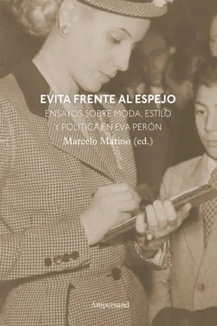 Libro EVITA FRENTE AL ESPEJO ENSAYOS SOBRE MODA ESTILO Y POLITICA EN EVA PERON de MARINO MARCELO ED. en Colombia, moda