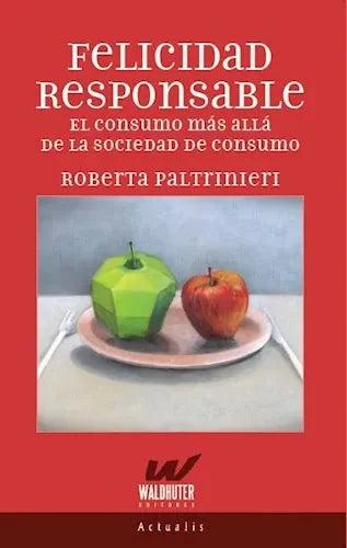 Libro FELICIDAD RESPONSABLE de PALTRINIERI ROBERTA en Colombia, sociologia