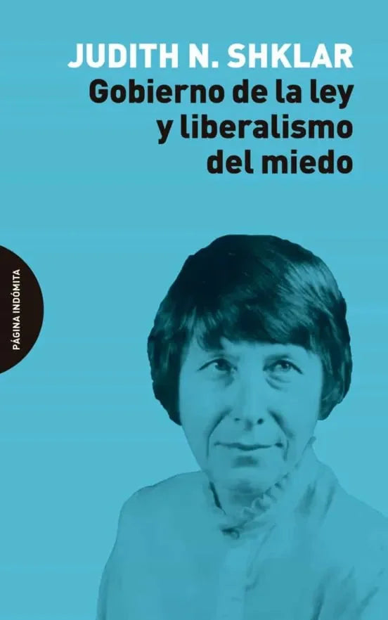 Libro GOBIERNO DE LA LEY Y LIBERALISMO DEL MIEDO de SHKLAR JUDITH N. en Colombia, politica