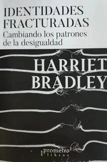 Libro IDENTIDADES FRACTURADAS CAMBIANDO LOS PATRONES DE LA DESIGUALDAD de BRADLEY HARRIET en Colombia, sociologia