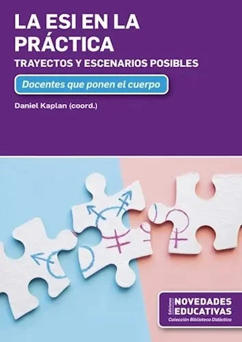 Libro LA ESI EN LA PRACTICA TRAYECTOS Y ESCENARIOS POSIBLES de KAPLAN DANIEL. COORD. en Colombia, pedagogia